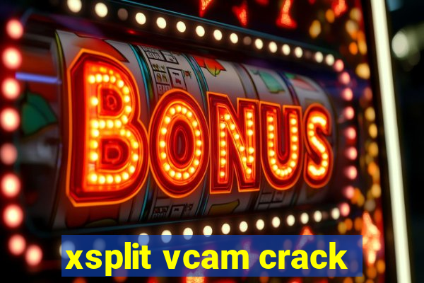 xsplit vcam crack